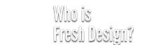 who is Fresh Design?